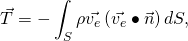 \begin{equation*} \vec{T}=-\int_S\rho{}\vec{v_e}\left(\vec{v_e}\bullet{}\vec{n}\right)dS, \end{equation*}